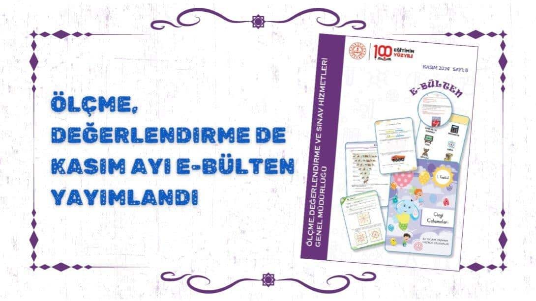 ÖLÇME, DEĞERLENDİRMEDE KASIM AYI E-BÜLTENİ YAYIMLANDI